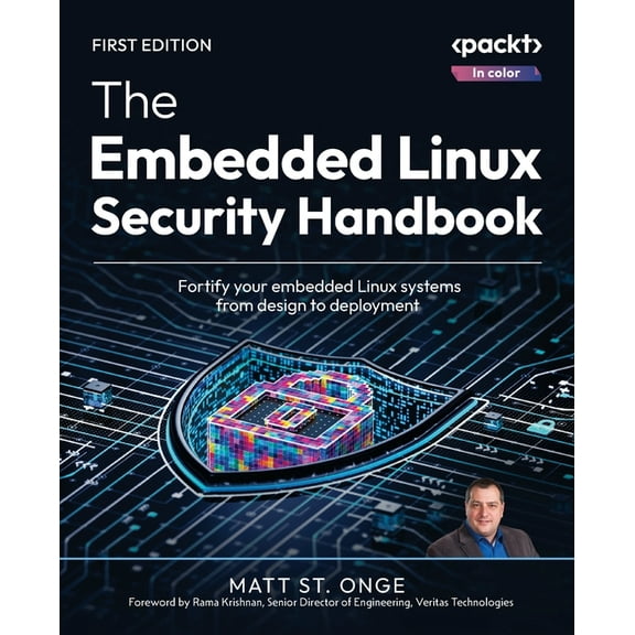 The Embedded Linux Security Handbook: Fortify your embedded Linux systems from design to deployment, (Paperback)