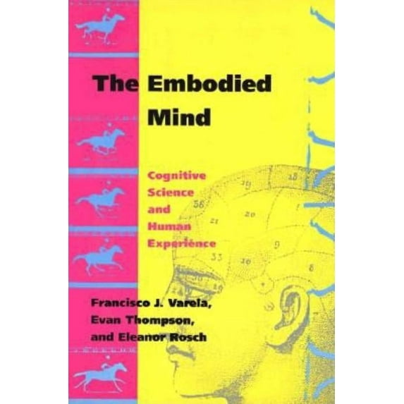 The Embodied Mind: Cognitive Science and Human Experience