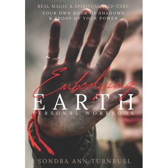 The Embodying Earth Collection Embodying Earth Personal Workbook: Real Magic and Spiritual Self-care, Book 1, (Paperback)