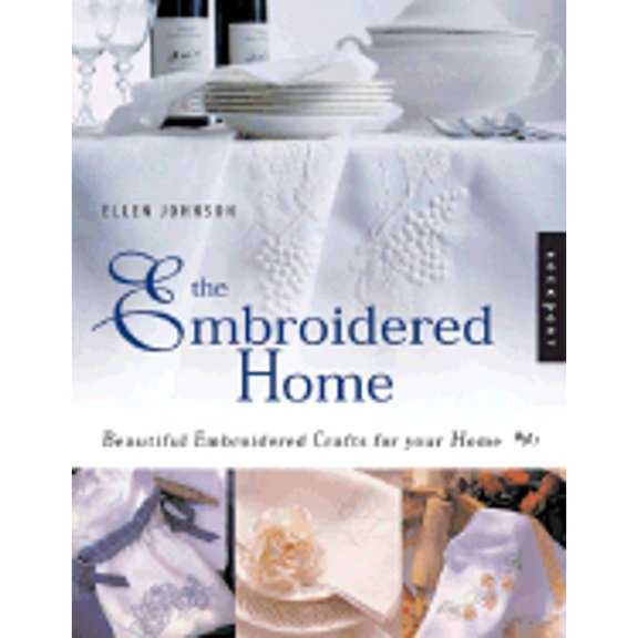 Pre-Owned The Embroidered Home: Beautiful Embroidered Crafts for Your Home (Paperback) by Ellen Moore Johnson
