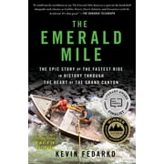 The Emerald Mile The Epic Story of the Fastest Ride in History Through the Heart of the Grand Canyon, Paperback