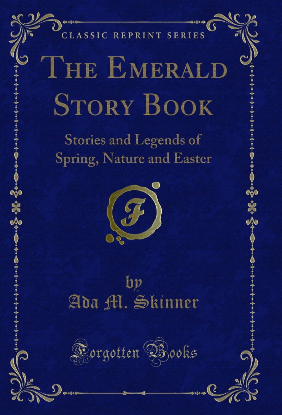 The Emerald Story Book: Stories and Legends of Spring, Nature and Easter