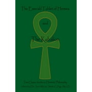 The Emerald Tablet Of Hermes & The Kybalion Two Classic Bookson Hermetic Philosophy, Paperback