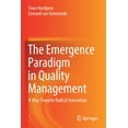 thumbnail image 1 of The Emergence Paradigm in Quality Management: A Way Towards Radical Innovation, (Paperback), 1 of 1