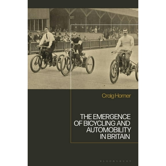 The Emergence of Bicycling and Automobility in Britain, (Paperback)
