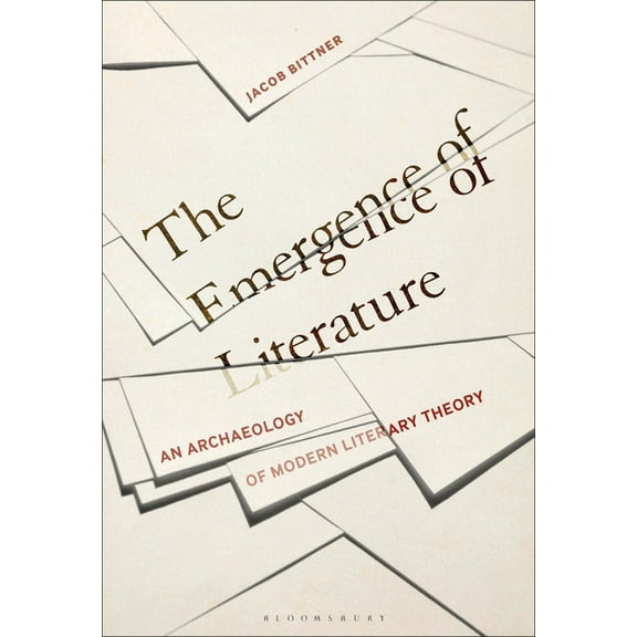 The Emergence of Literature: An Archaeology of Modern Literary Theory, (Paperback)