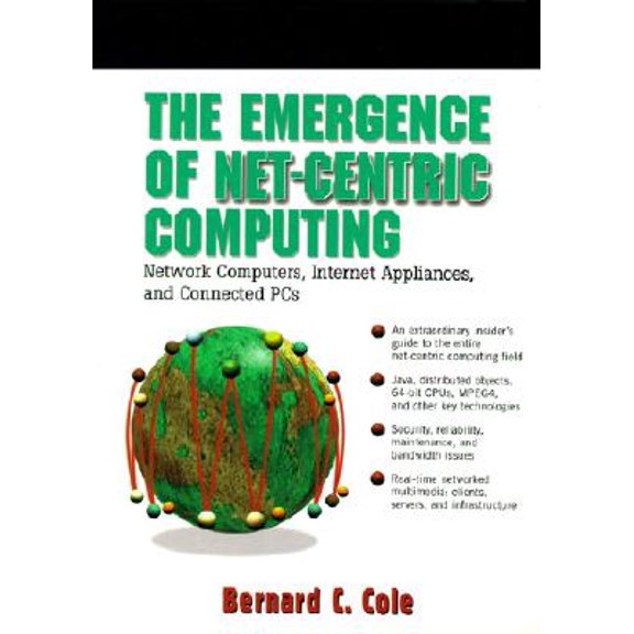 Pre-Owned The Emergence of Net-Centric Computing : Network Computers, Internet Appliances, and Connected PCs (Hardcover)