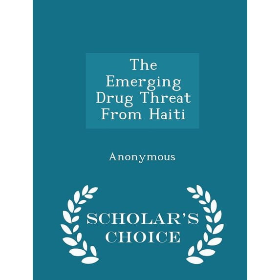 The Emerging Drug Threat from Haiti - Scholar's Choice Edition (Paperback)