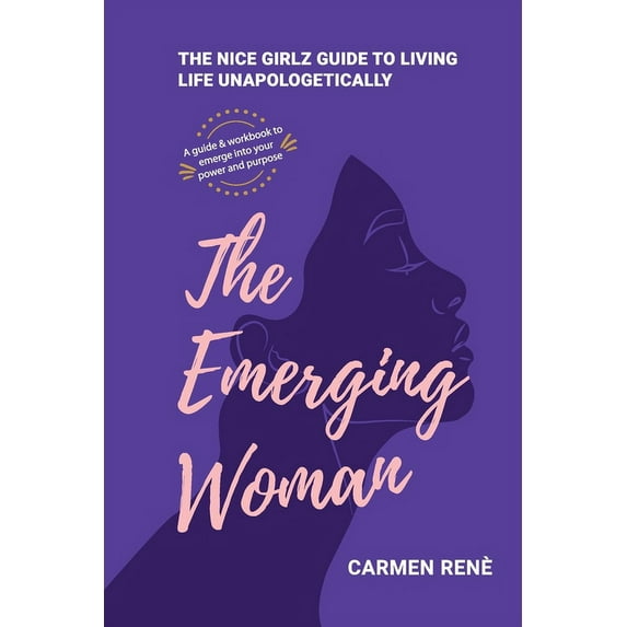 The Emerging Woman: The Nice Girlz Guide to Living Life Unapologetically, (Paperback)