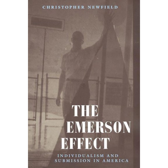 The Emerson Effect : Individualism and Submission in America (Paperback)