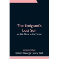 thumbnail image 1 of The Emigrant's Lost Son; or, Life Alone in the Forest, (Paperback), 1 of 1