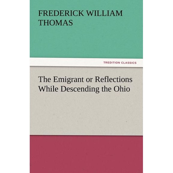 The Emigrant or Reflections While Descending the Ohio (Paperback)