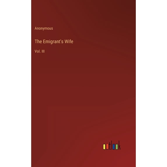The Emigrant's Wife : Vol. III (Hardcover)
