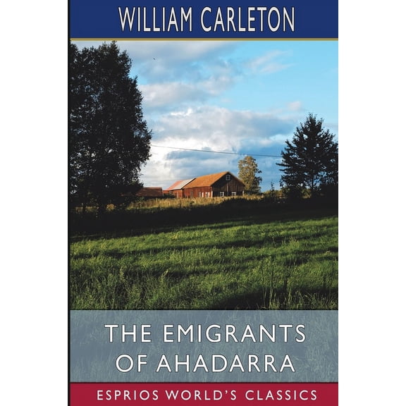 The Emigrants of Ahadarra (Esprios Classics), (Paperback)