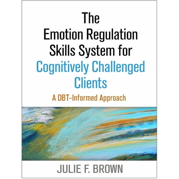 The Emotion Regulation Skills System for Cognitively Challenged Clients: A Dbt-Informed Approach, (Paperback)