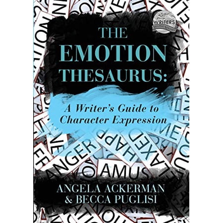 The Emotion Thesaurus: A Writer s Guide to Character Expression (Paperback) by Becca Puglisi Angela Ackerman