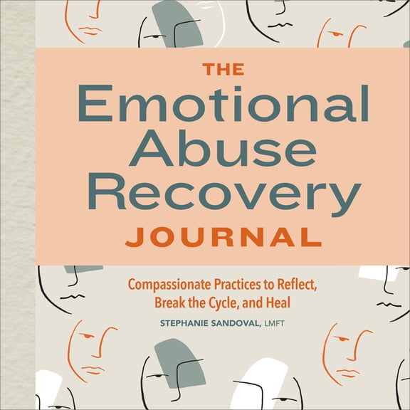 The Emotional Abuse Recovery Journal: Compassionate Practices to Reflect, Break the Cycle, and Heal, (Paperback)