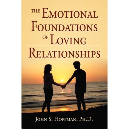 Pre-Owned The Emotional Foundations of Loving Relationships (Paperback) 0595341004 9780595341009