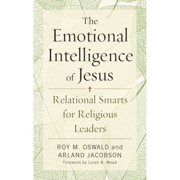The Emotional Intelligence of Jesus: Relational Smarts for Religious Leaders, (Paperback)