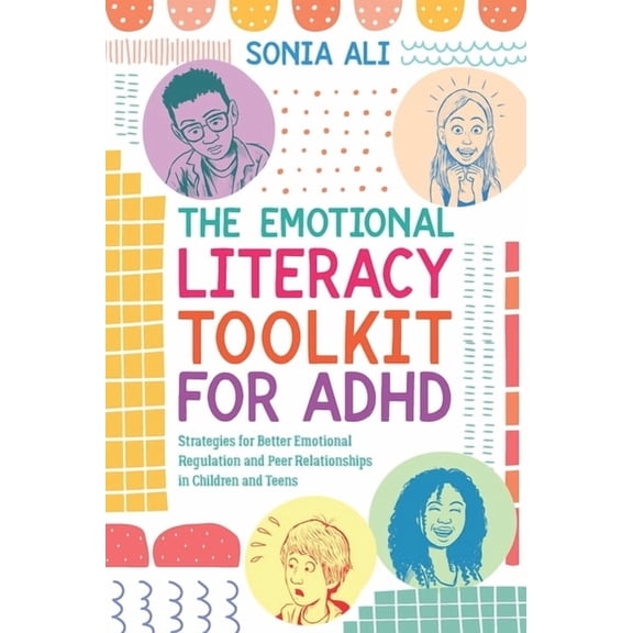 The Emotional Literacy Toolkit for ADHD: Strategies for Better Emotional Regulation and Peer Relationships in Children a, (Paperback)