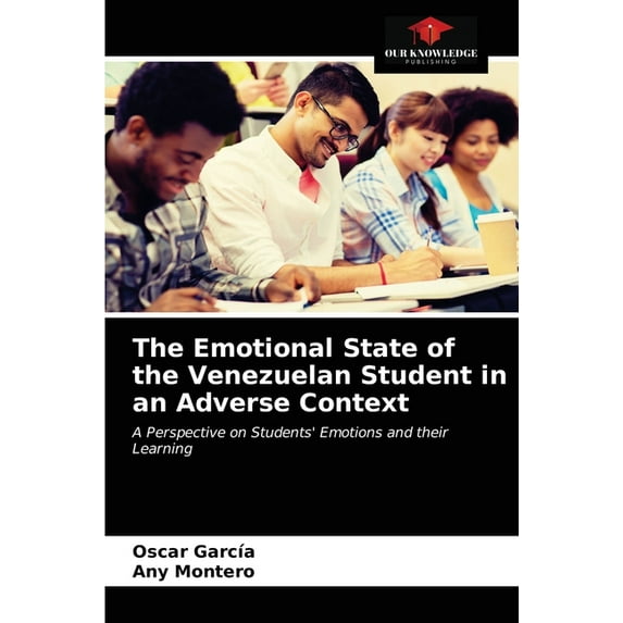The Emotional State of the Venezuelan Student in an Adverse Context (Paperback)