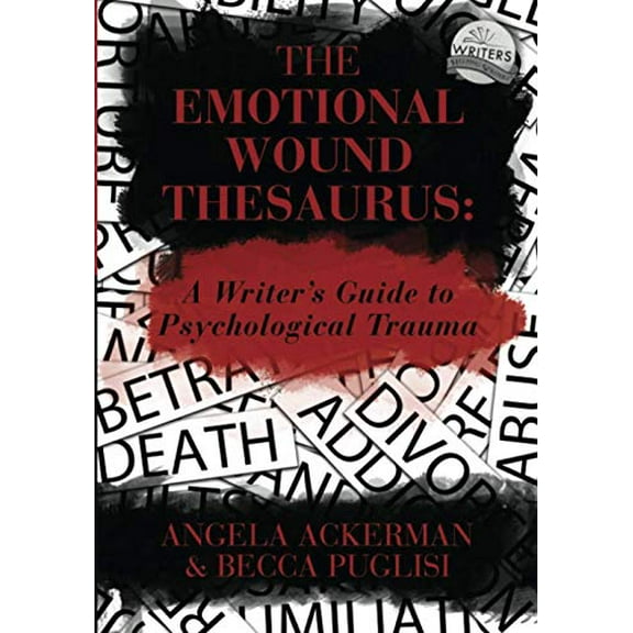 Pre-Owned Writers Helping Writers The Emotional Wound Thesaurus: A Writer's Guide to Psychological Trauma, Book 6, (Paperback)