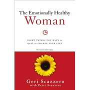 GERI SCAZZERO; MR PETER SCAZZERO The Emotionally Healthy Woman: Eight Things You Have to Quit to Change Your Life, (Paperback)