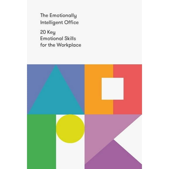 The Emotionally Intelligent Office: 20 Key Emotional Skills for the Workplace, (Paperback)