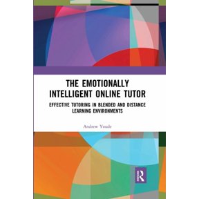The Emotionally Intelligent Online Tutor: Effective Tutoring in Blended and Distance Learning Environments, (Paperback)
