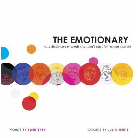 Pre-Owned The Emotionary: A Dictionary of Words That Don't Exist for Feelings That Do (Hardcover) 1595148388 9781595148384