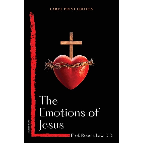 The Emotions of Jesus: Large Print Edition, (Paperback)