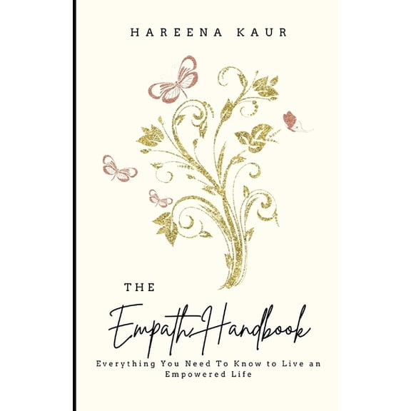 The Empath Handbook: Everything You Need to Know to Live and Empowered Life, (Paperback)
