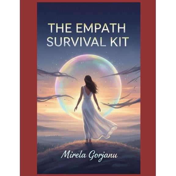 Self Help The Empath Survival Kit: Protect Your Energy, Stay Grounded, and Thrive in a Chaotic World, (Paperback)