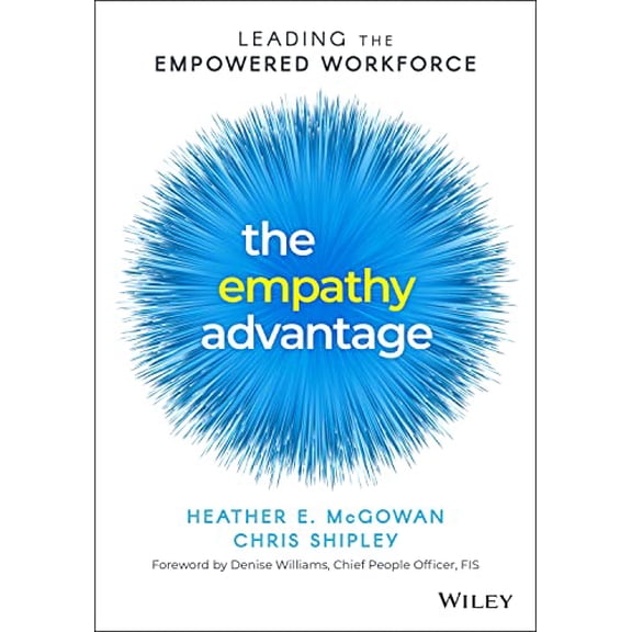 Pre-Owned The Empathy Advantage: Leading the Empowered Workforce (Paperback) 1394155514 9781394155514
