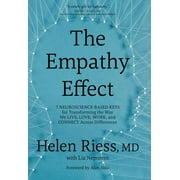 The Empathy Effect : Seven Neuroscience-Based Keys for Transforming the Way We Live, Love, Work, and Connect Across Differences (Hardcover)