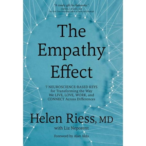 The Empathy Effect : Seven Neuroscience-Based Keys for Transforming the Way We Live, Love, Work, and Connect Across Differences (Hardcover)