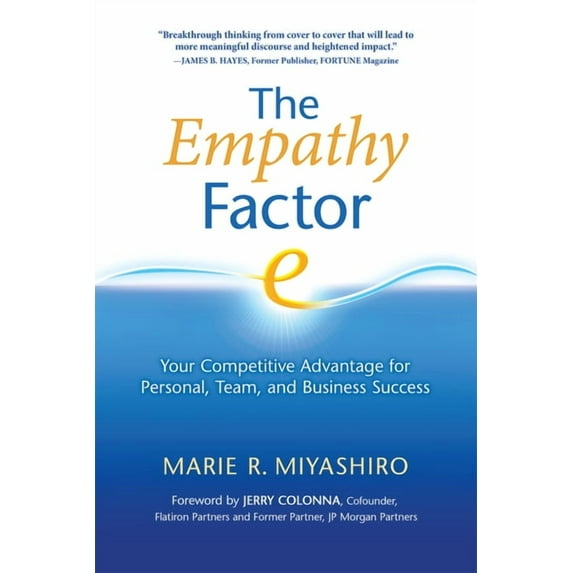 The Empathy Factor: Your Competitive Advantage for Personal, Team, and Business Success, (Paperback)