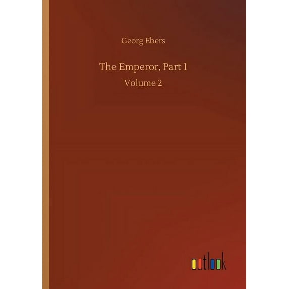 The Emperor, Part 1 Paperback 3734051304 9783734051302 Georg Ebers