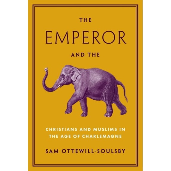 Pre-Owned The Emperor and the Elephant : Christians and Muslims in the Age of Charlemagne (Hardcover) 9780691227962