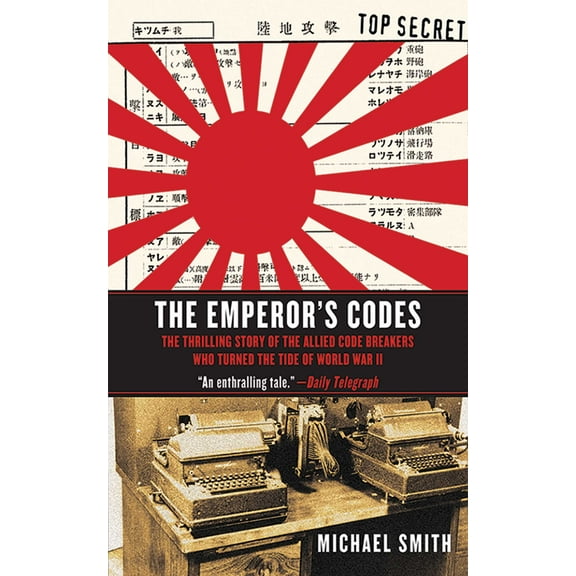 The Emperor's Codes : The Thrilling Story of the Allied Code Breakers Who Turned the Tide of World War II (Paperback)