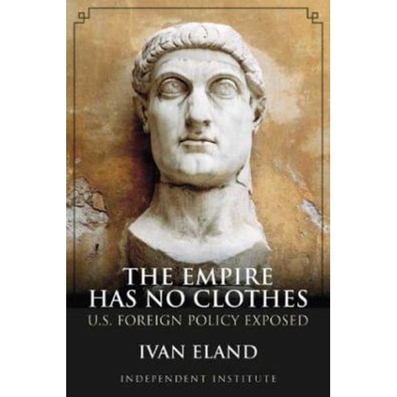 Pre-Owned The Empire Has No Clothes: U.S. Foreign Policy Exposed (Hardcover) 0945999984 9780945999980