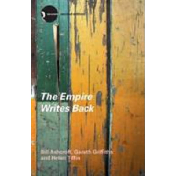 Pre-Owned The Empire Writes Back, Second Edition: Theory and Practice in Post-Colonial Literatures (Paperback) by Bill Ashcroft, Gareth Griffiths, Helen Tiffin