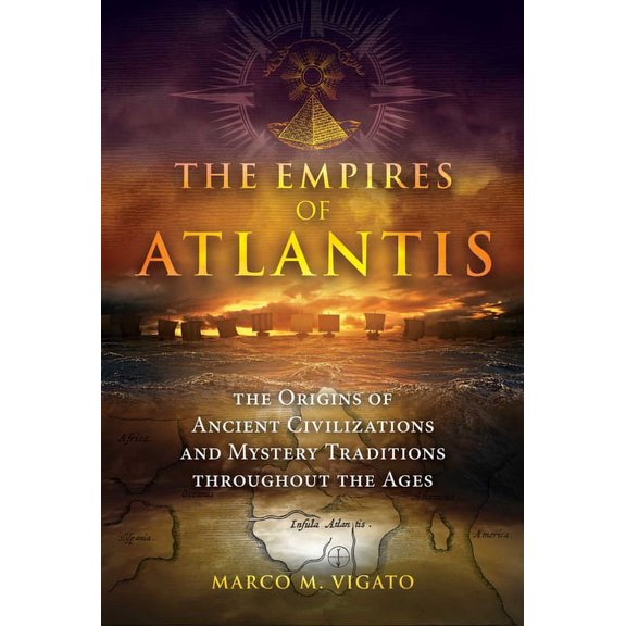 The Empires of Atlantis: The Origins of Ancient Civilizations and Mystery Traditions Throughout the Ages, (Paperback)