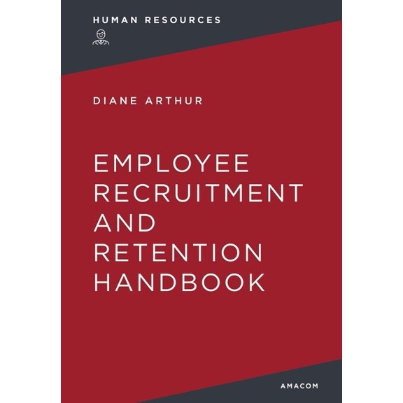 The Employee Recruitment and Retention Handbook, (Paperback)