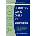 thumbnail image 1 of The Employer's Guide to C.O.B.R.A. Self-Administration, 1 of 1