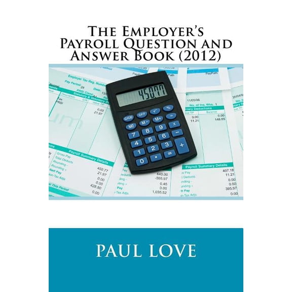 The Employer's Payroll Question and Answer Book (2012), (Paperback)