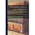 thumbnail image 1 of The Employment Act, Past and Future; a Tenth Anniversary Symposium, (Paperback), 1 of 1