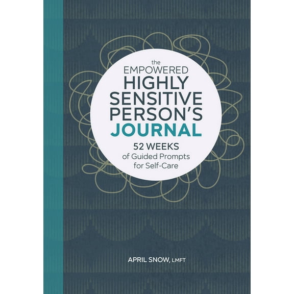 The Empowered Highly Sensitive Person's Journal: 52 Weeks of Guided Prompts for Self-Care, (Paperback)