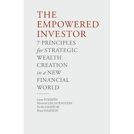 The Empowered Investor: 7 Principles for Strategic Wealth Creation in a New Financial World, (Paperback)