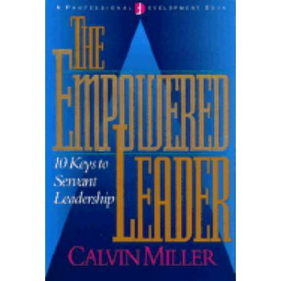 Pre-Owned The Empowered Leader: 10 Keys to Servant Leadership (Hardcover) 0805411453 9780805411454